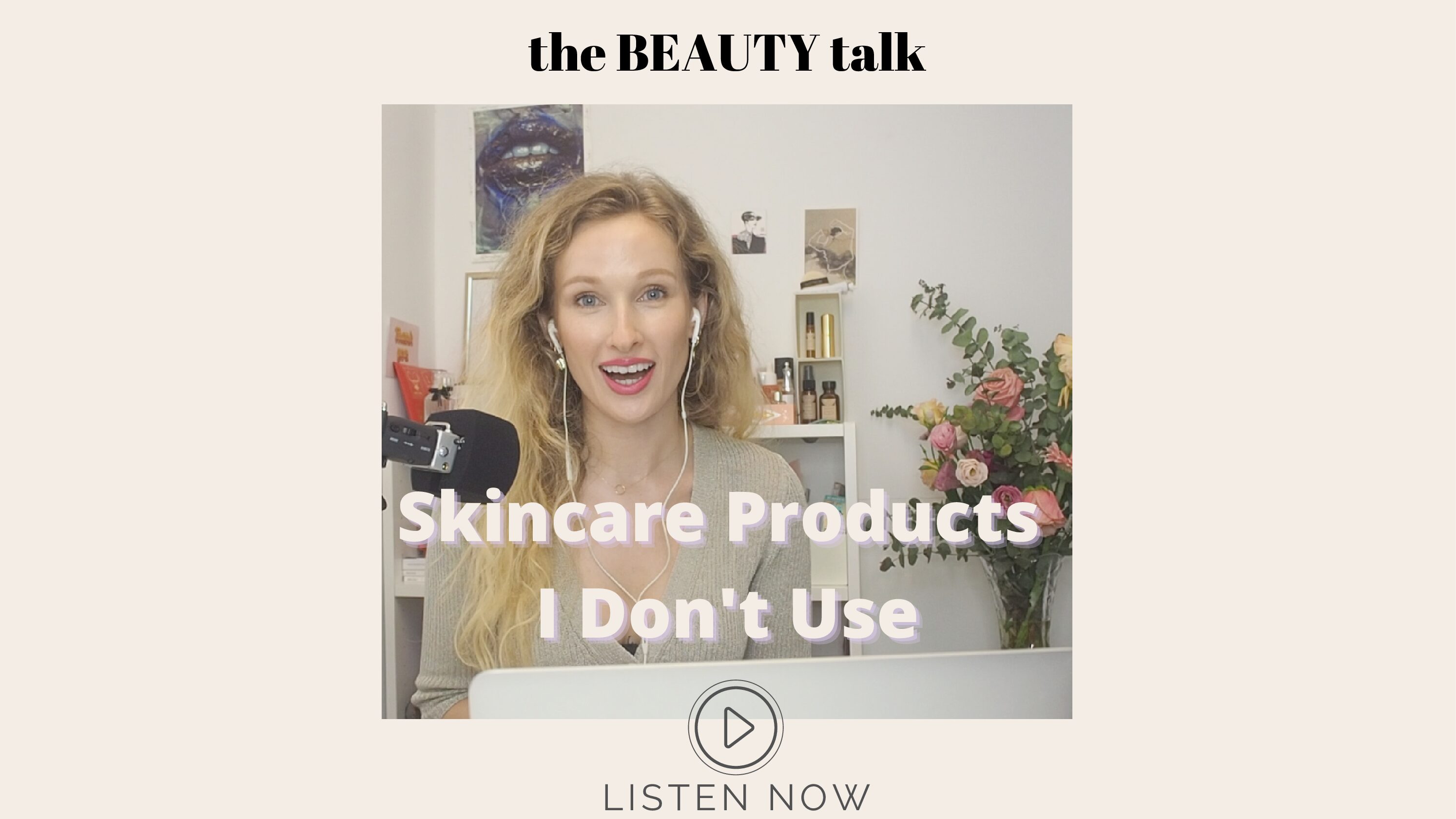 Skincare Products I Don’t Use
