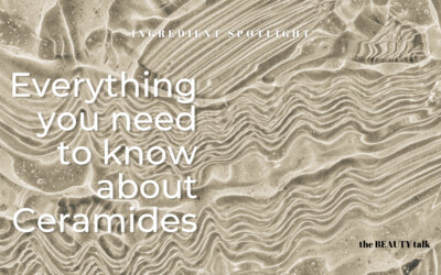 Ingredient Spotlight: Everything you need to know about Ceramides