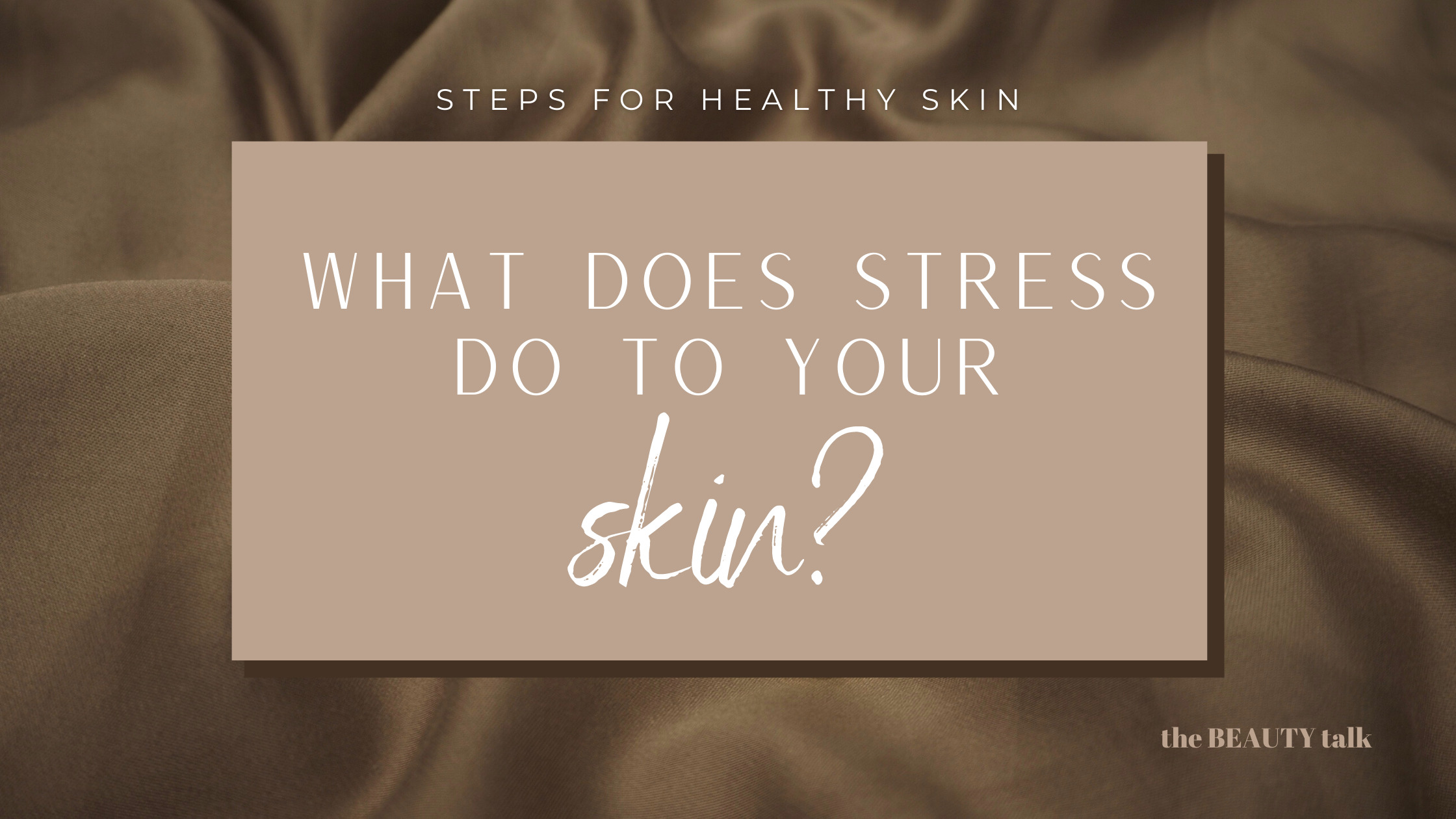 skinandstress What does stress do to your skin?