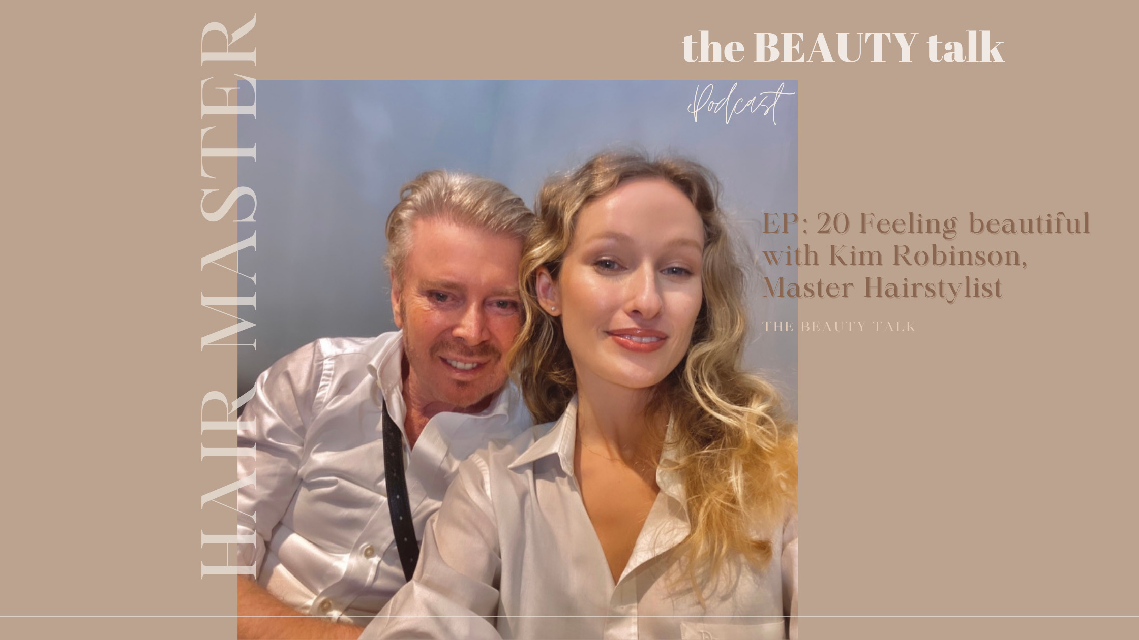 Kim Robinson EP: 20 Feeling beautiful with Kim Robinson, Master Hairstylist